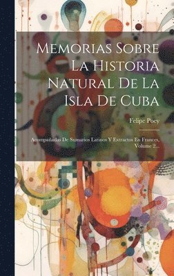 Felipe Poey - Memorias Sobre La Historia Natural De La Isla De Cuba, Inbunden. Tillgänglighet: Tillfälligt slut
