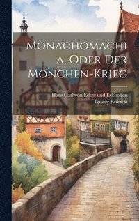 Monachomachia, Oder Der Mönchen-krieg