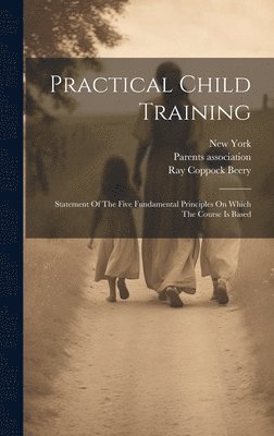 Ray Coppock Beery, Parents Association, New York - Practical Child Training, Inbunden. Tillgänglighet: Lägg i varukorg