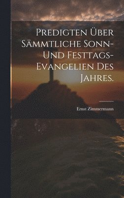 Ernst Zimmermann - Predigten über sämmtliche Sonn- und Festtags-Evangelien des Jahres., Inbunden