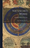 Nietzsche's Werke: Erste Abtheilung, Band VI.
