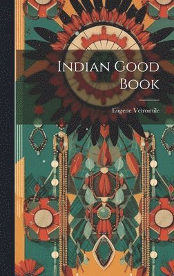 Eugene Vetromile - Indian Good Book, Inbunden. Tillgänglighet: Lägg i varukorg