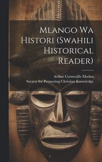 Mlango Wa Histori (swahili Historical Reader)