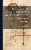 Kurzgefasstes etymologisches Wrterbuch der franzsischen Sprache