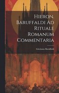 Hieron. Baruffaldi Ad Rituale Romanum Commentaria
