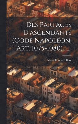 Albert Edouard Buot - Des Partages D'ascendants (code Napoléon, Art. 1075-1080) ......, Inbunden. Tillgänglighet: Lägg i varukorg