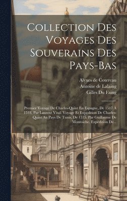 Laurent Vital, Antoine de Lalaing (Comte de Hoogstra, Jean de Vandenesse - Collection Des Voyages Des Souverains Des Pays-bas, Inbunden