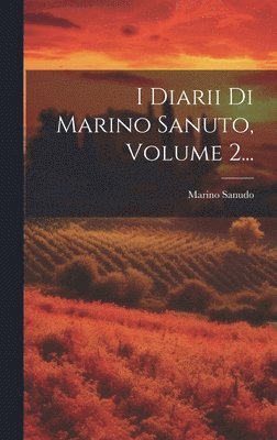 Marino Sanudo - I Diarii Di Marino Sanuto, Volume 2..., Inbunden. Tillgänglighet: Lägg i varukorg
