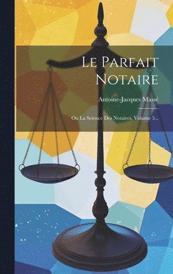 Antoine-Jacques Massé - Parfait Notaire, Inbunden. Tillgänglighet: Lägg i varukorg