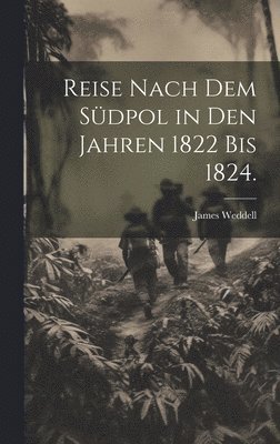 Reise nach dem Südpol in den Jahren 1822 bis 1824.