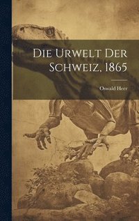 Urwelt der Schweiz, 1865