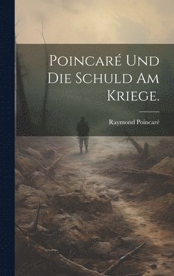 Raymond Poincaré - Poincaré und die Schuld am Kriege., Inbunden. Tillgänglighet: Tillfälligt slut