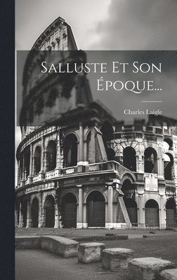 Salluste Et Son Époque...