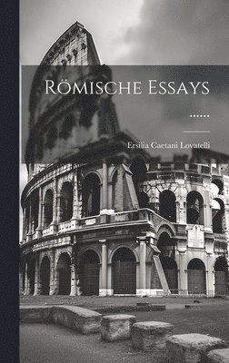 Römische Essays ......