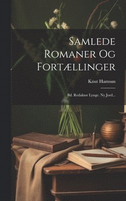 Knut Hamsun - Samlede Romaner Og Fortællinger, Inbunden