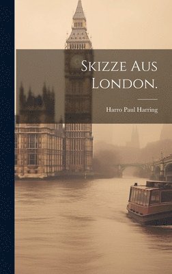 Harro Paul Harring - Skizze aus London., Inbunden. Tillgänglighet: Lägg i varukorg