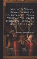 L'assedio Di Vienna. Romanzo Storico Del Secolo Xvii. Prima Versione Italiana Di Ludovico Hartmann. Milano 1834. 3 Vol...