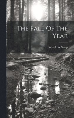 Dallas Lore Sharp - Fall Of The Year, Inbunden