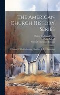 The American Church History Series