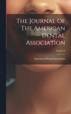 American Dental Association - Journal Of The American Dental Association; Volume 9, Inbunden. Tillgänglighet: Lägg i varukorg
