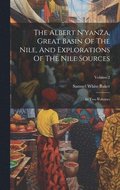 The Albert N'yanza, Great Basin Of The Nile, And Explorations Of The Nile Sources