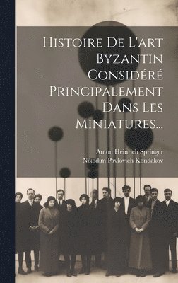 Nikodim Pavlovich Kondakov - Histoire De L'art Byzantin Considéré Principalement Dans Les Miniatures..., Inbunden. Tillgänglighet: Lägg i varukorg