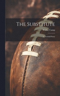 Walter Camp - Substitute, Inbunden. Tillgänglighet: Lägg i varukorg