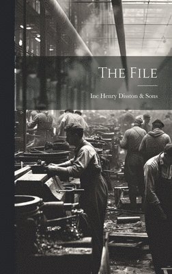 Inc (Philadelp Henry Disston &. Sons - File, Inbunden