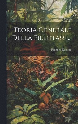 Federico Delpino - Teoria Generale Della Fillotassi..., Inbunden