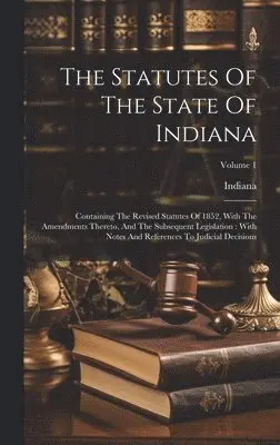 Indiana - Statutes Of The State Of Indiana, Inbunden. Tillgänglighet: Lägg i varukorg
