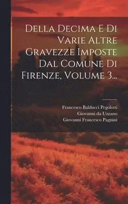 Giovanni Francesco Pagnini - Della Decima E Di Varie Altre Gravezze Imposte Dal Comune Di Firenze, Volume 3..., Inbunden. Tillgänglighet: Tillfälligt slut