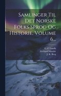 Samlinger Til Det Norske Folks Sprog Og Historie, Volume 6...
