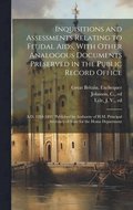 Inquisitions and Assessments Relating to Feudal Aids, With Other Analogous Documents Preserved in the Public Record Office; A.D. 1284-1431; Published by Authority of H.M. Principal Secretary of Sta...