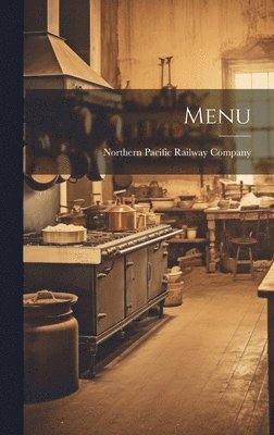 Northern Pacific Railway Company - Menu, Inbunden. Tillgänglighet: Lägg i varukorg