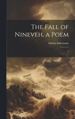 Edwin Atherstone - Fall of Nineveh, a Poem, Inbunden. Tillgänglighet: Lägg i varukorg