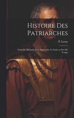 P LeRoy - Histoire des patriarches, Inbunden