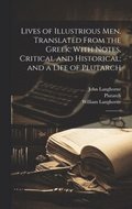 Lives of Illustrious men. Translated From the Greek