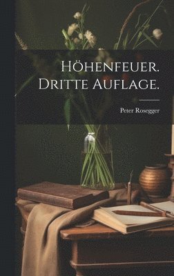 Höhenfeuer. Dritte Auflage.