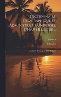 Dictionnaire gographique et administratif universel d'Hati illustr ...: Ou Guide gnral en Hati Volume; Volume 4