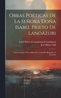 de Landázuri Isa Prieto de Landázuri, José María Vigil - Obras poéticas de la Señora Doña Isabel Prieto de Landázuri, Inbunden