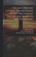 Ante-Nicene Fathers. Translations of the Writings of the Fathers Down to A.D. 325 Volume; Volume 7