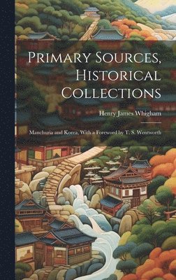 Henry James Whigham - Primary Sources, Historical Collections, Inbunden. Tillgänglighet: Lägg i varukorg
