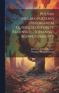 Polybii Megalopolitani Historiarum Quidquid Superest. Recensuit... Johannes Schweighaeuser; Volume 8