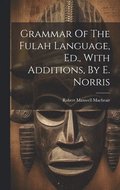 Grammar Of The Fulah Language, Ed., With Additions, By E. Norris