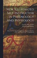 New Illustrated Self-instructor In Phrenology And Physiology