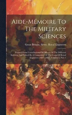 Great Britain Army Royal Engineers - Aide-mémoire To The Military Sciences, Inbunden. Tillgänglighet: Lägg i varukorg