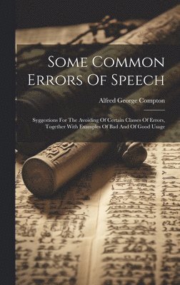 Alfred George Compton - Some Common Errors Of Speech, Inbunden. Tillgänglighet: Lägg i varukorg