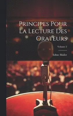 Edme Mallet - Principes Pour La Lecture Des Orateurs; Volume 2, Inbunden. Tillgänglighet: Lägg i varukorg