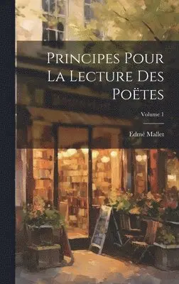 Edmé Mallet - Principes Pour La Lecture Des Poëtes; Volume 1, Inbunden. Tillgänglighet: Lägg i varukorg