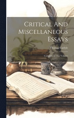 Thomas Carlyle - Critical And Miscellaneous Essays, Inbunden
